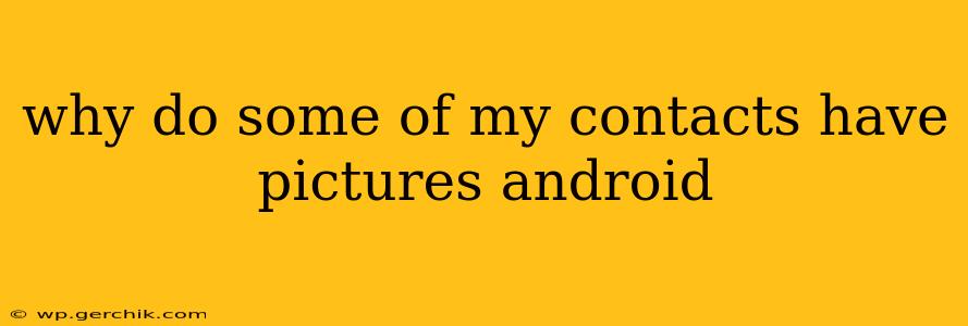 why do some of my contacts have pictures android