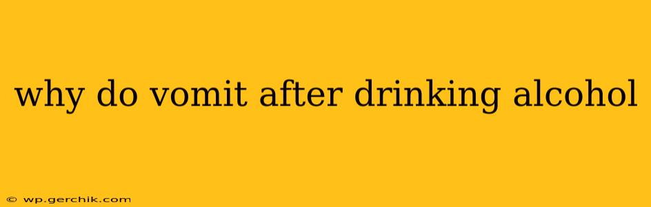 why do vomit after drinking alcohol