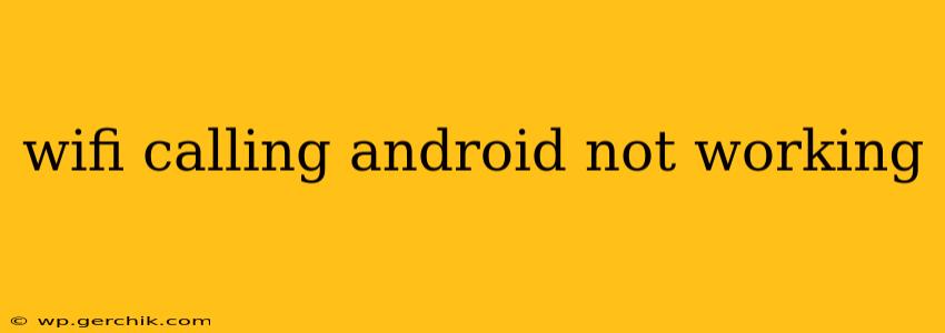 wifi calling android not working