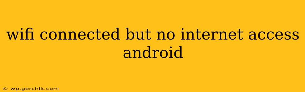 wifi connected but no internet access android