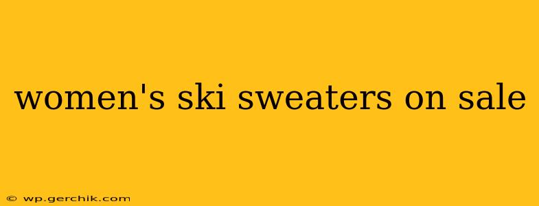 women's ski sweaters on sale